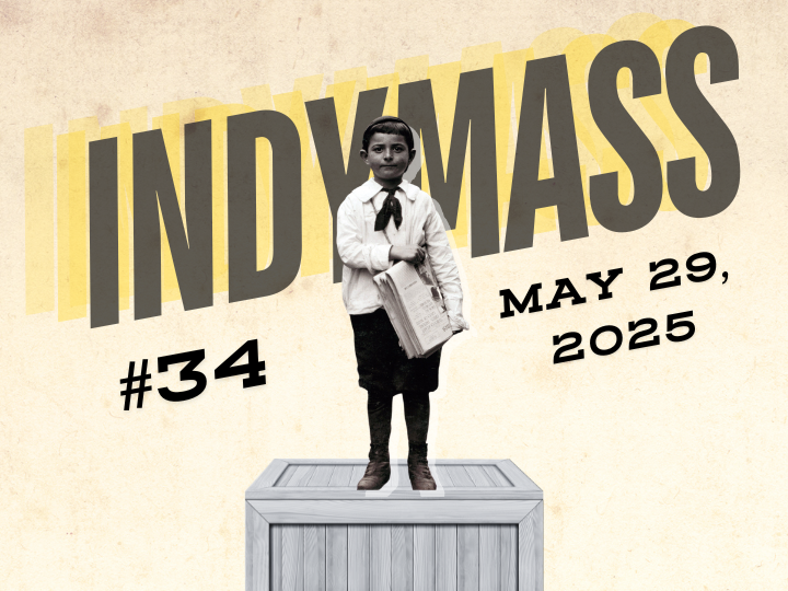 IndyMass #34: A roundup of recent articles from the Massachusetts independent press